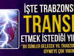 Trabzonspor'un Transfer Listesi Belli Oldu!