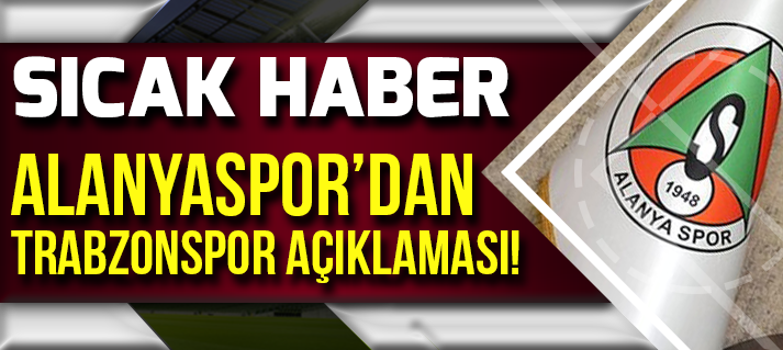 Alanyaspor'dan Trabzonspor Açıklaması!