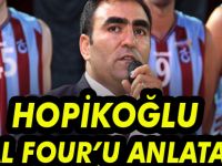 Hopikoğlu Final Four'u Anlatacak